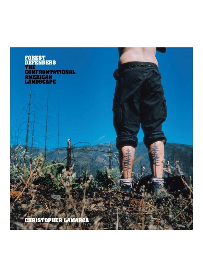 Forest Defenders: The Confrontational American Landscape Hardcover English by Chris LaMarca - 23 May 2008 