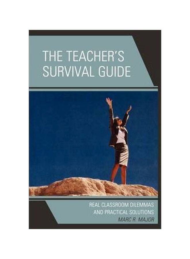 The Teacher's Survival Guide: Real Classroom Dilemmas And Practical Solutions Paperback English by Marc R. Major - 30 Jul 2008 