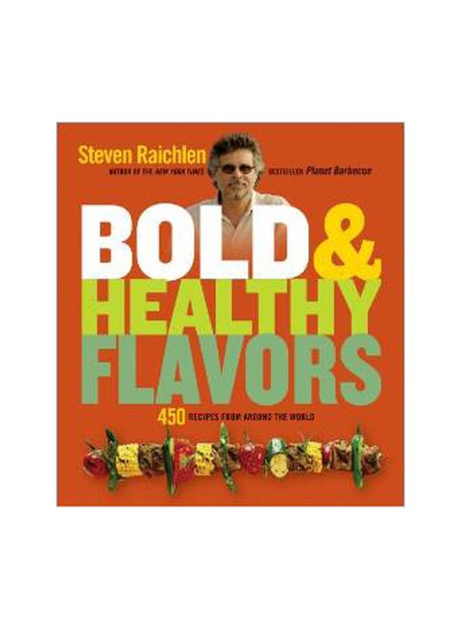 Bold & Healthy Flavors : 450 Recipes From Around The World paperback english - 01-Mar-11