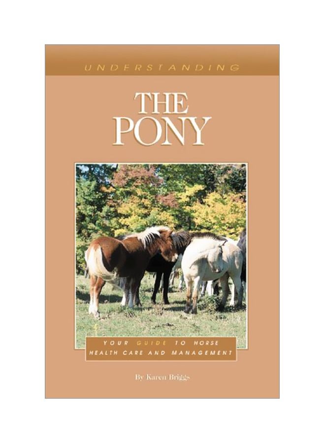 Understanding The Pony: Your Guide To Horse Health Care And Management Paperback English by Karen Briggs - 31 Oct 2000