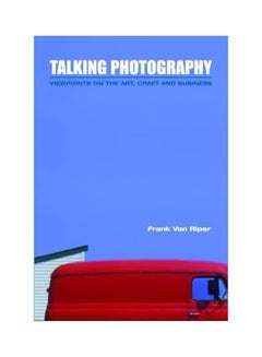 Talking Photography : Viewpoints On The Art, Craft And Business Paperback English by Frank Van Riper - 2 February 2002