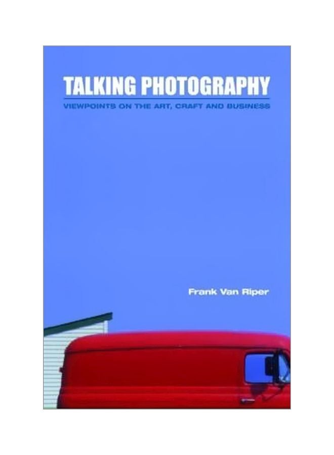 null - Talking Photography : Viewpoints On The Art, Craft And Business Paperback English by Frank Van Riper - 2 February 2002 - Image 1