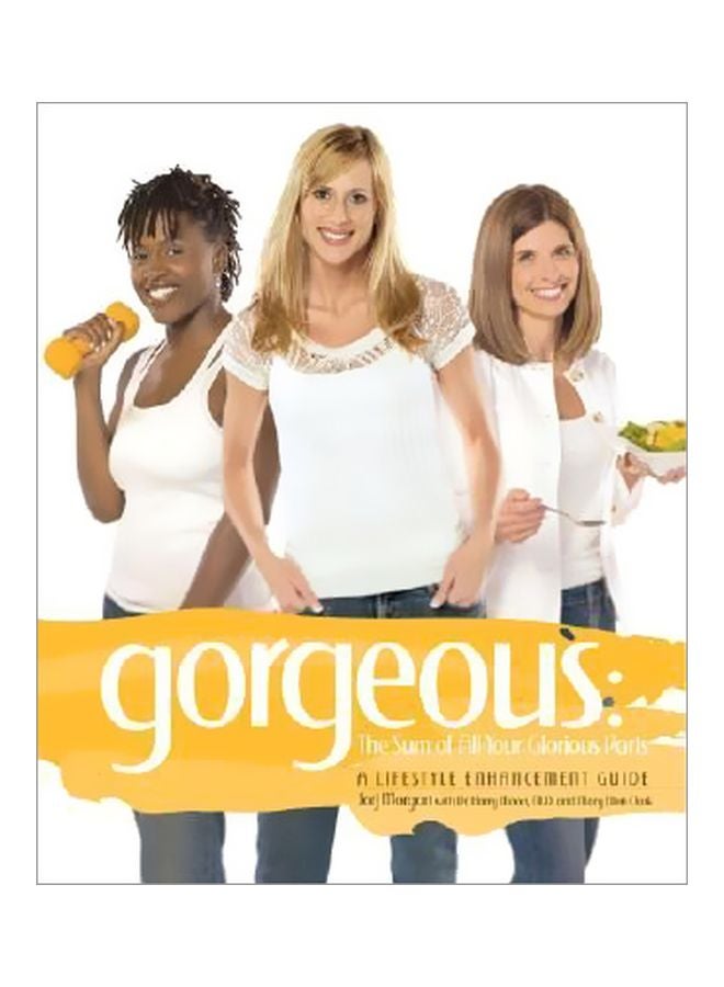 Gorgeous: The Sum Of All Your Glorious Parts Hardcover English by Jorj Morgan - 30 Jan 2007 