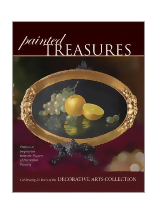 Painted Treasures: Projects And Inspirations From The Masters Of Decorative Painting Hardcover English - 24 May 2007