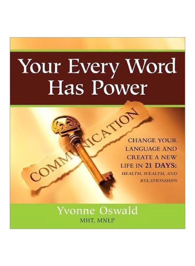 Your Every Word Has Power: Change Your Language And Create A New Life In 21 Days Paperback English by Yvonne Oswald - 28-Feb-09 
