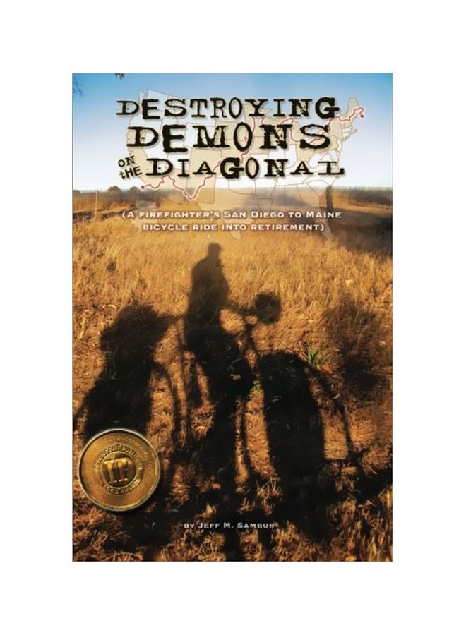 Destroying Demons On The Diagonal: A Firefighter's San Diego To Maine Bicycle Ride Into Retirement paperback english - 18 Nov 2011