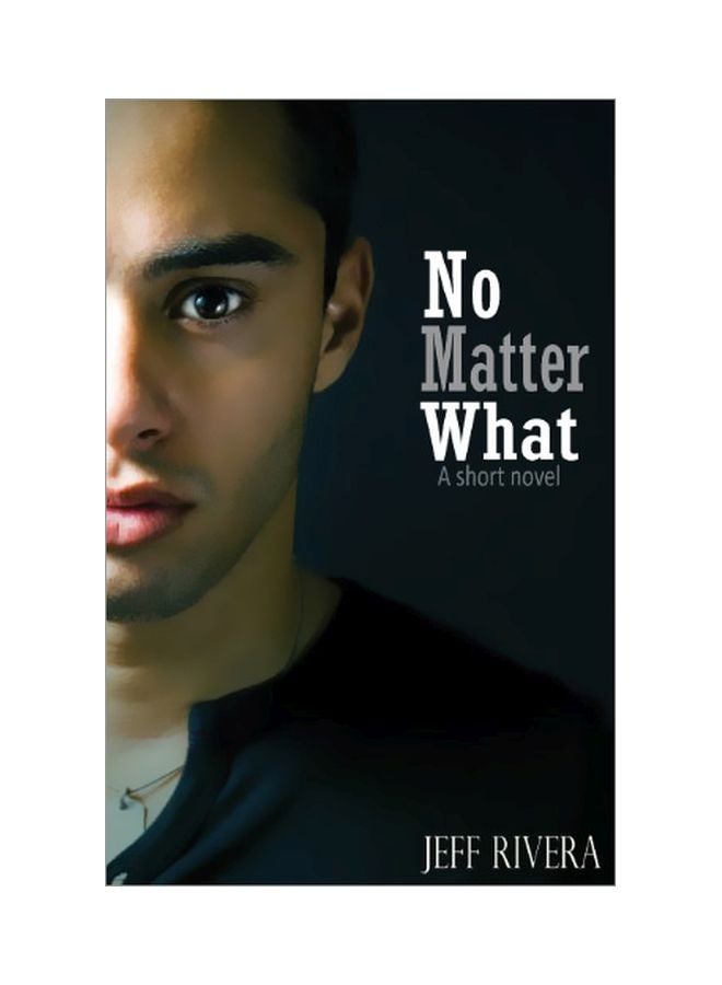 No Matter What: A Short Novel Paperback English by Jeff Rivera - 20 Oct 2013 