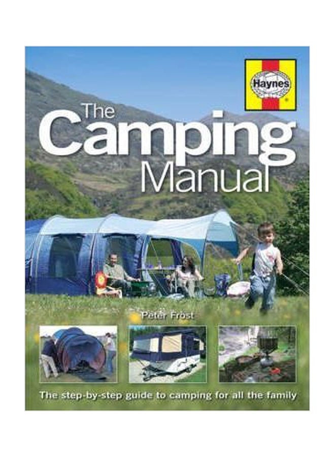 The Camping Manual: The Step By Step Guide To Camping For All The Family Paperback English by Peter Frost - 01032018 