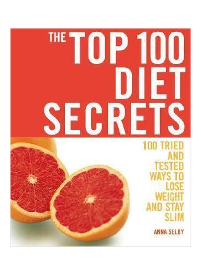 The Top 100 Diet Secrets: 100 Tried And Tested Ways To Lose Weight And Stay Slim paperback english - 01032018 