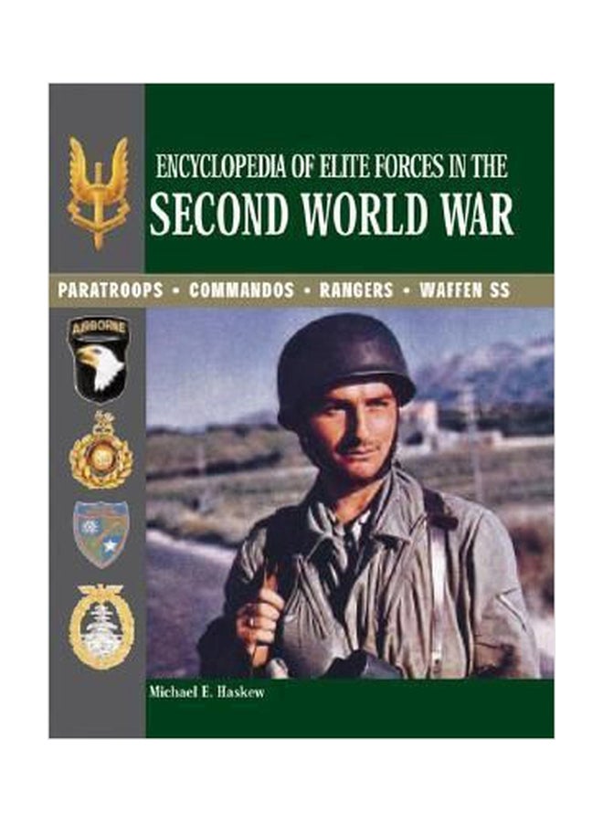 Encyclopedia Of Elite Forces in The Second World War Paratroops, Commandos, Rangers, Waffen SS Paperback English by Michael E Haskew - 01032018