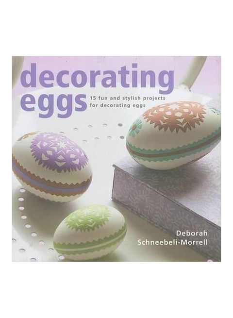 Decorating Eggs 15 Fun And Stylish Projects For Decorating Eggs paperback english - 01032018