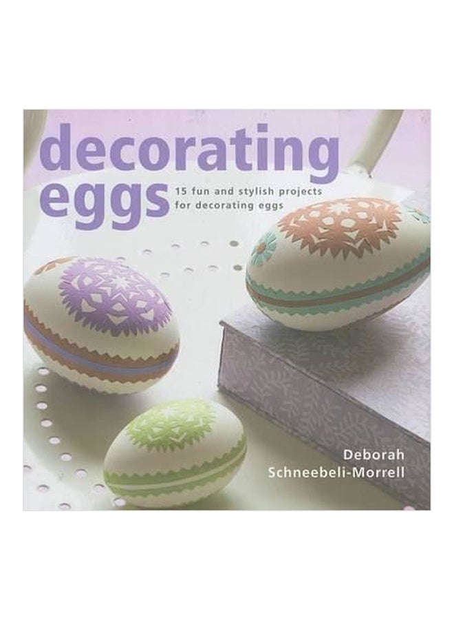 Decorating Eggs 15 Fun And Stylish Projects For Decorating Eggs paperback english - 01032018 