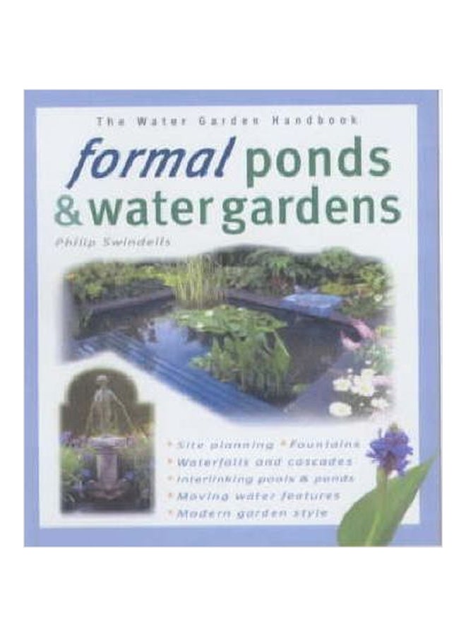 Formal Ponds And Water Gardens The Water Garden Handbook Paperback English by Philip Swindells - 01032018 