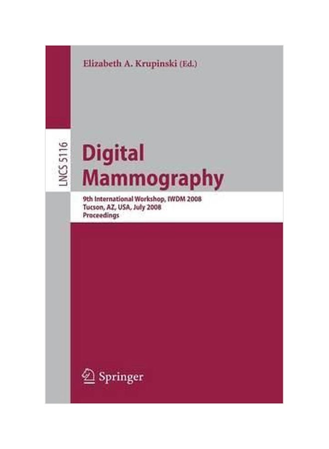 Digital Mammography 9th International Workshop, IWDM 2008 Tucson, AZ, USA, July 20-23, 2008 Proceedings Paperback English by Elizabeth A. Krupinski - 01032018 