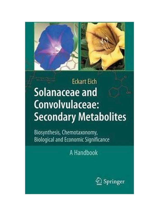 Solanaceae And Convolvulaceae Secondary Metabolites Biosynthesis, Chemotaxonomy, Biological And Economic Significance (A Handbook) Paperback English by Eckart Eich - 01032018