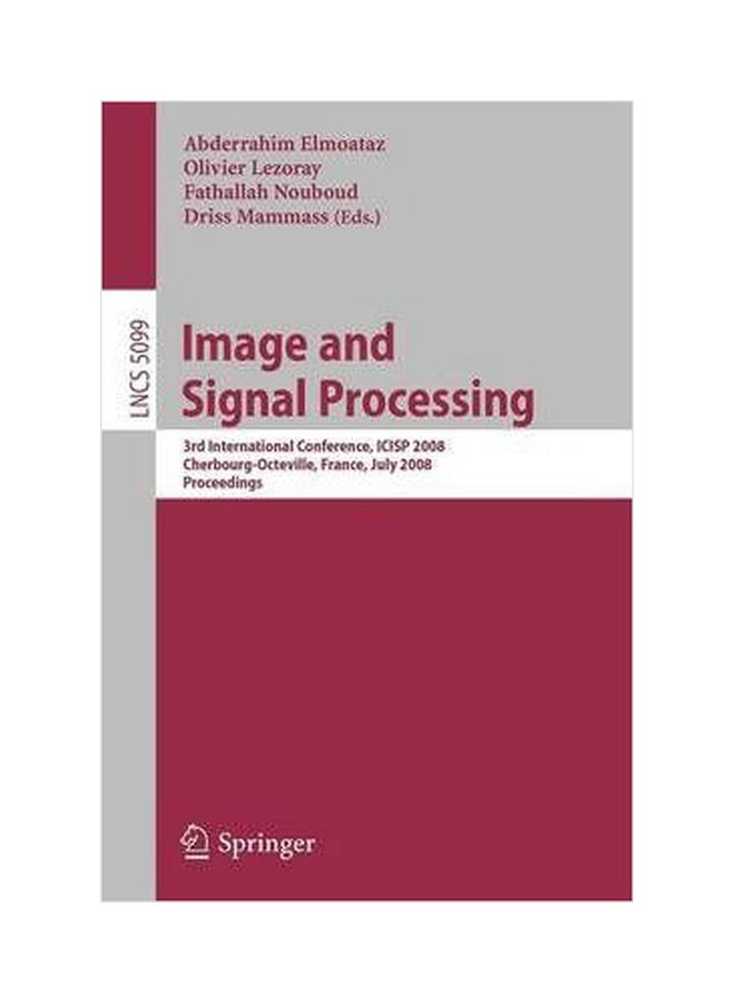 Image And Signal Processing 3rd International Conference, ICISP 2008, Cherbourg-Octeville, France, July 1-3, 2008, Proceedings Paperback English by Abderrahim Elmoataz - 01032018