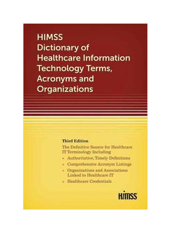 HIMSS Dictionary Of Healthcare Information Technology Term, Acronyms and Organizations Third Edition Paperback English by Himss - 1032018 