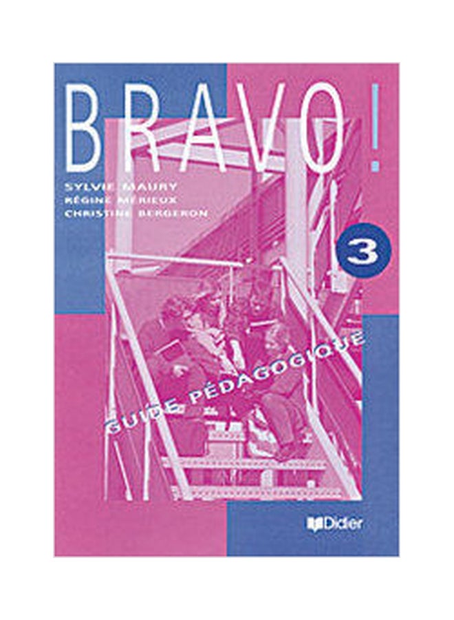 Bravo Guide Pedagogique 3 Paperback English by Sylvie Maury - 01032018 