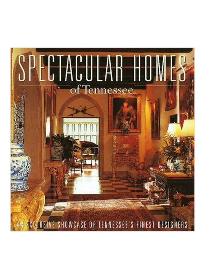 Spectacular Homes of Tennessee An Exclusive Showcase of Tennessee's Finest Designers Paperback English by Brian Carabet - 01032018