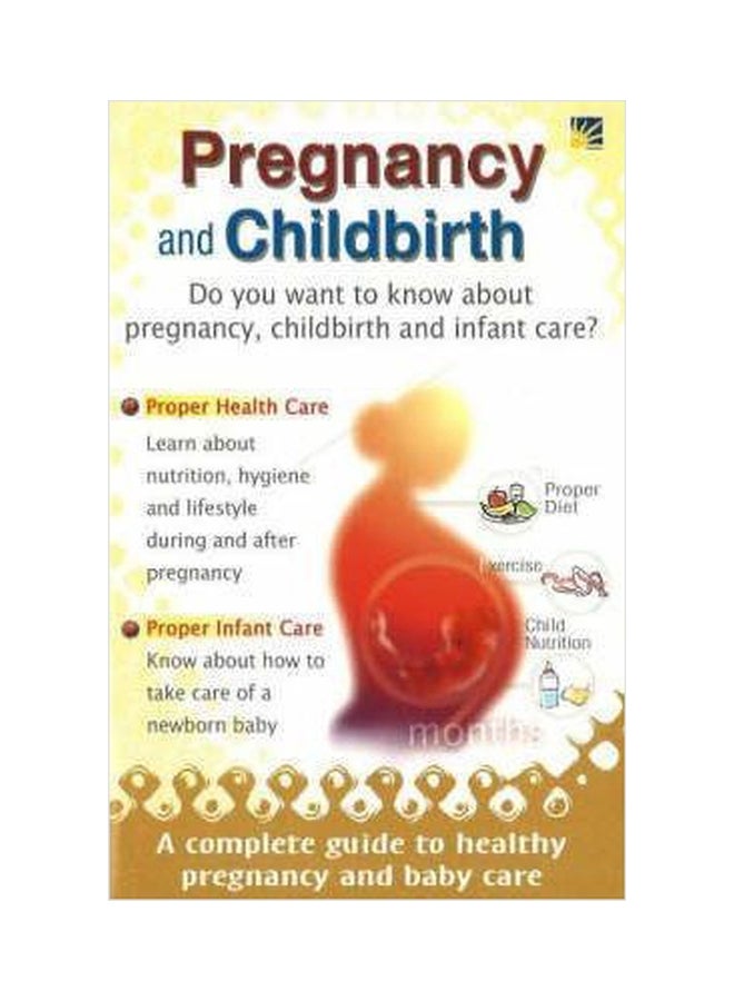 Pregnancy And Childbirth: A Complete Guide To Healthy Pregnancy And Baby Care Paperback English by Monika Datta - 1032018 