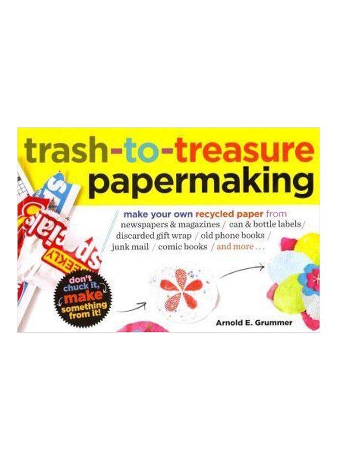 Trash-To-Treasure Papermaking Paperback English by Arnold Grummer - 01032018 