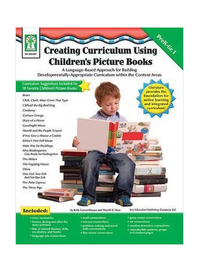 Creating Curriculum Using Children's Picture Books, Grades Pk - 1 : A Language-Based Approach For Building Developmentally-Appropriate Curriculum Within The Content Areas Paperback English by Sherrill B Flora - 01032018
