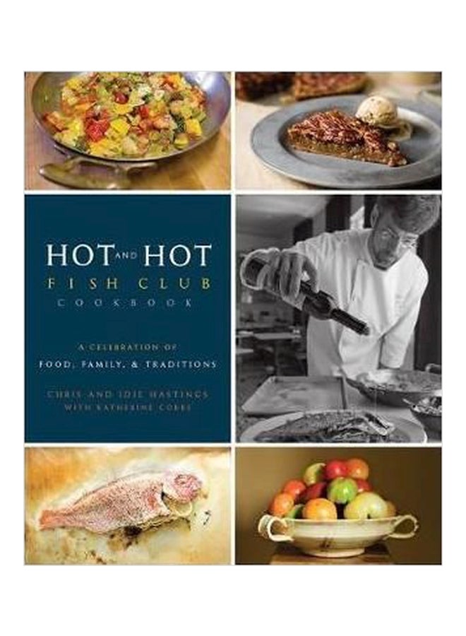 Hot and Hot Fish Club Cookbook : A Celebration of Food, Family, and Traditions Paperback English by Chris Hastings - 01032018