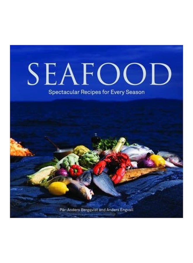 Seafood : Spectacular Recipes For Every Season Paperback English by Par-Anders Bergqvist - 01032018 