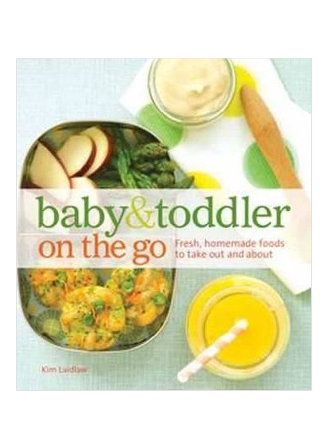 Baby And Toddler On The Go Paperback English by Kim Laidlaw - 01032018 