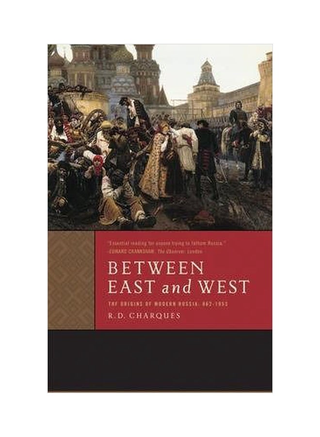Between East and West   The Origins of Modern Russia: 862-1953 Paperback English by R. D. Charques - 01032018 