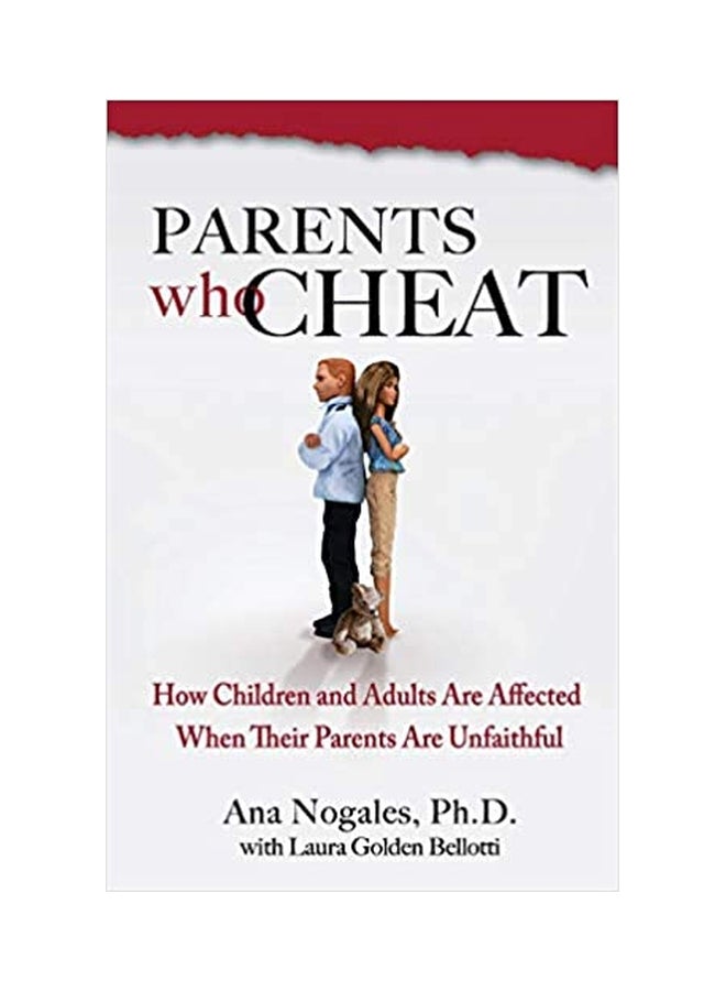 Parents Who Cheat : How Children And Adults Are Affected When Their Parents Are Unfaithful paperback english - 01032018 