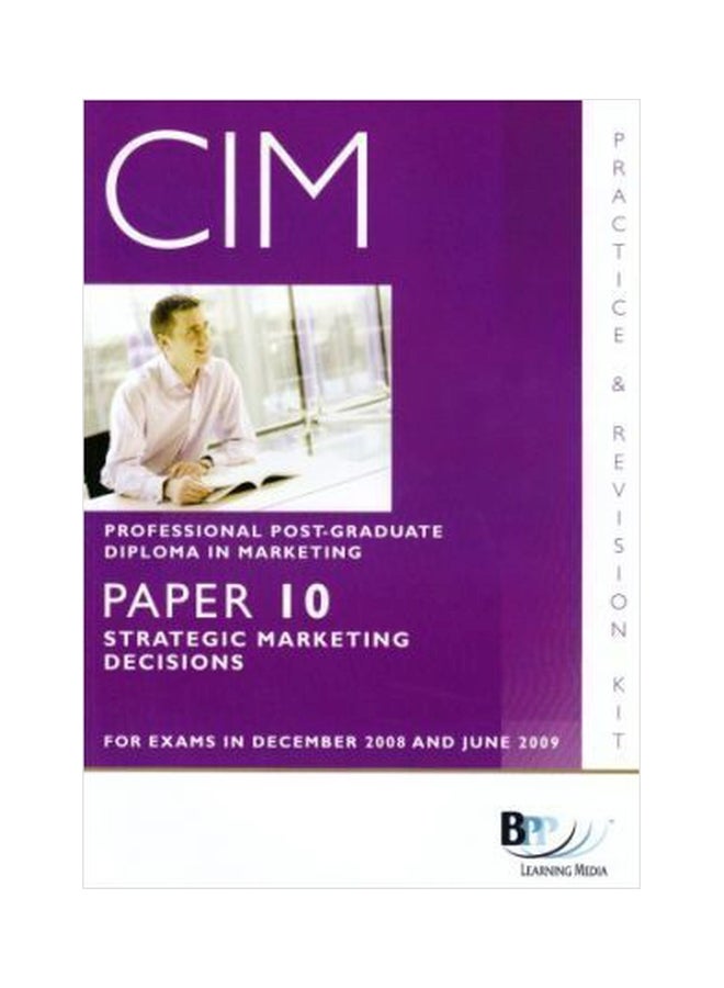 Cim - 10 Strategic Marketing Decisions: Paper 10 : Kit Paperback English by BPP Learning Media - 01032018 