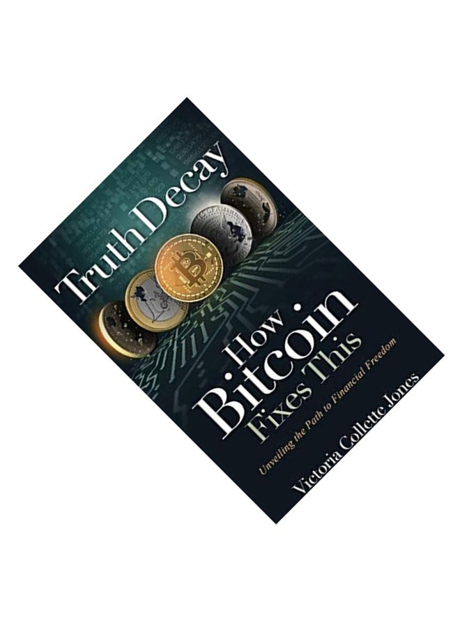 Truth Decay How Bitcoin Fixes This Hardcover English by Victoria Collette Jones - Image 2