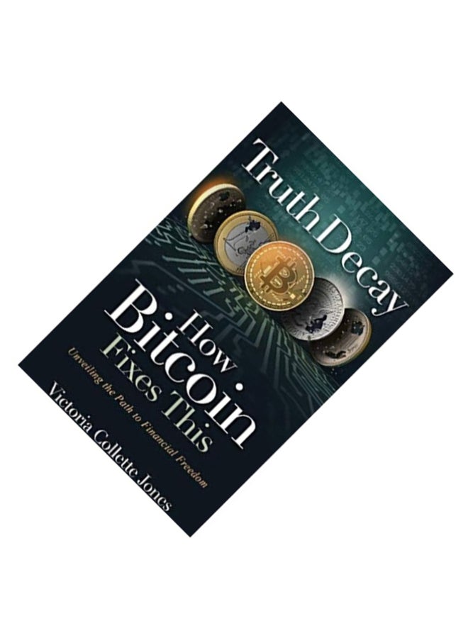 Truth Decay How Bitcoin Fixes This Hardcover English by Victoria Collette Jones - Image 3