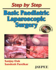 Step by Step Basic Paediatric Laparoscopic Surgery (with Photo and Interactive CD Rom) Paperback English by Sanjay Oak