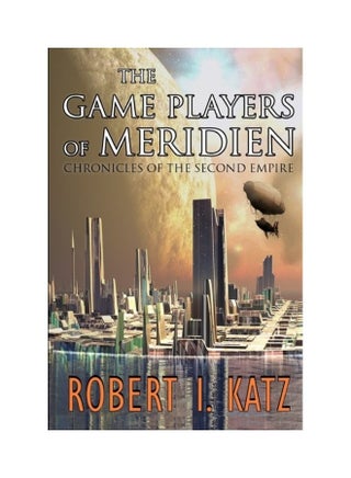 The Game Players Of Meridien: Chronicles Of The Second Empire paperback english - 01-Jan-2018 - v1608017382/N42802177A_1
