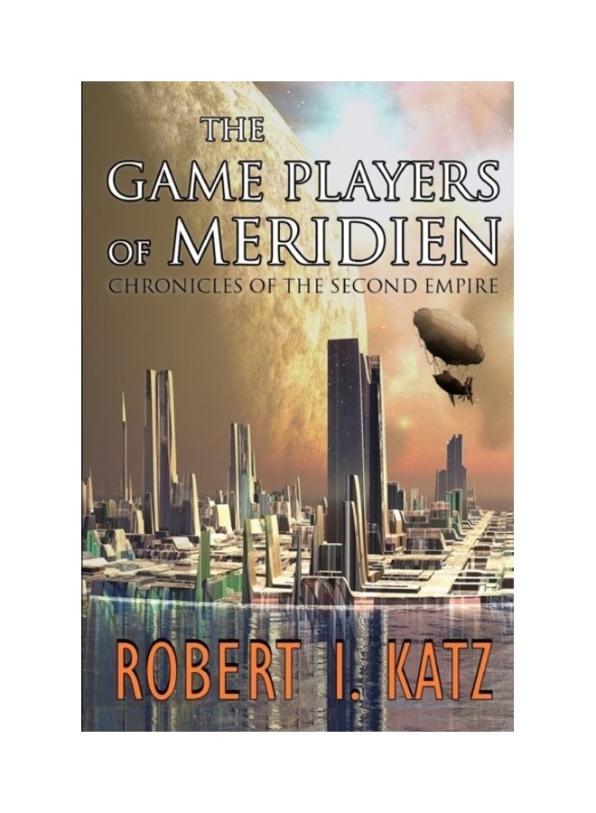 The Game Players Of Meridien: Chronicles Of The Second Empire paperback english - 01-Jan-2018 