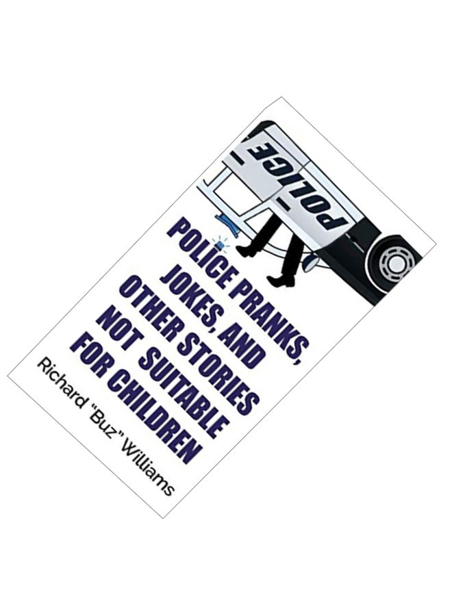 Police Pranks, Jokes And Other Stories Not Suitable For Children Hardcover English by Richard "Buz" Williams  - Image 3