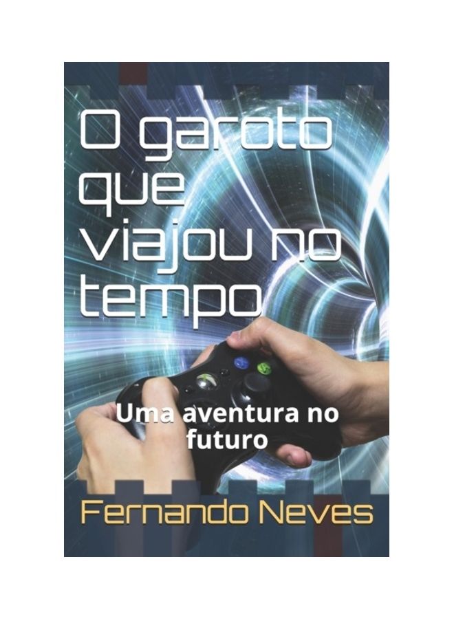 O Garoto Que Viajou No Tempo   Uma Aventura No Futuro paperback portuguese - 01-Jan-2016 