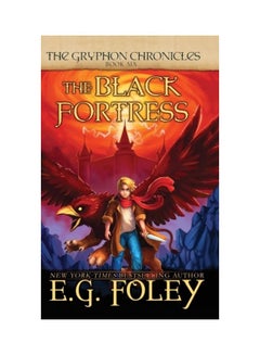 The Black Fortress (The Gryphon Chronicles, Book 6) Hardcover English by E. G. Foley