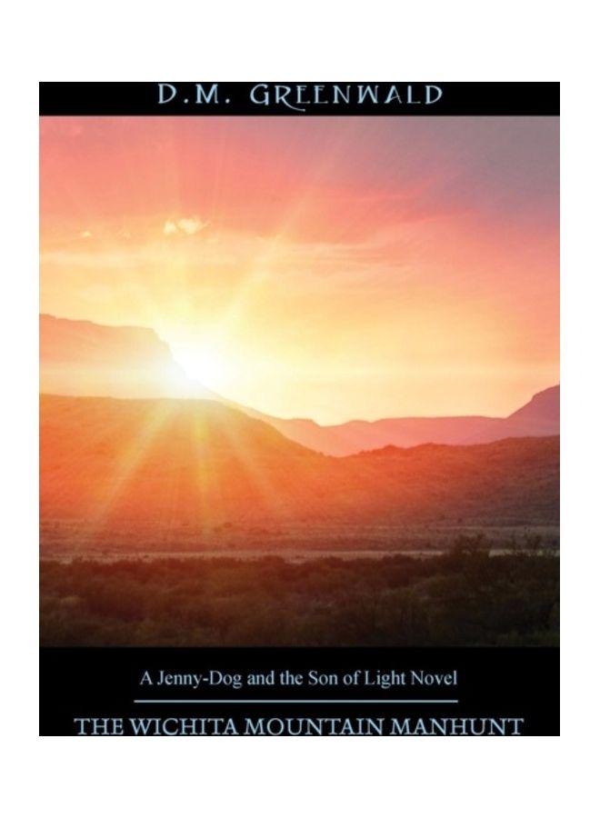 The Wichita Mountain Manhunt: A Jenny-Dog And The Son Of Light Novel paperback english - 01-Jan-2015 