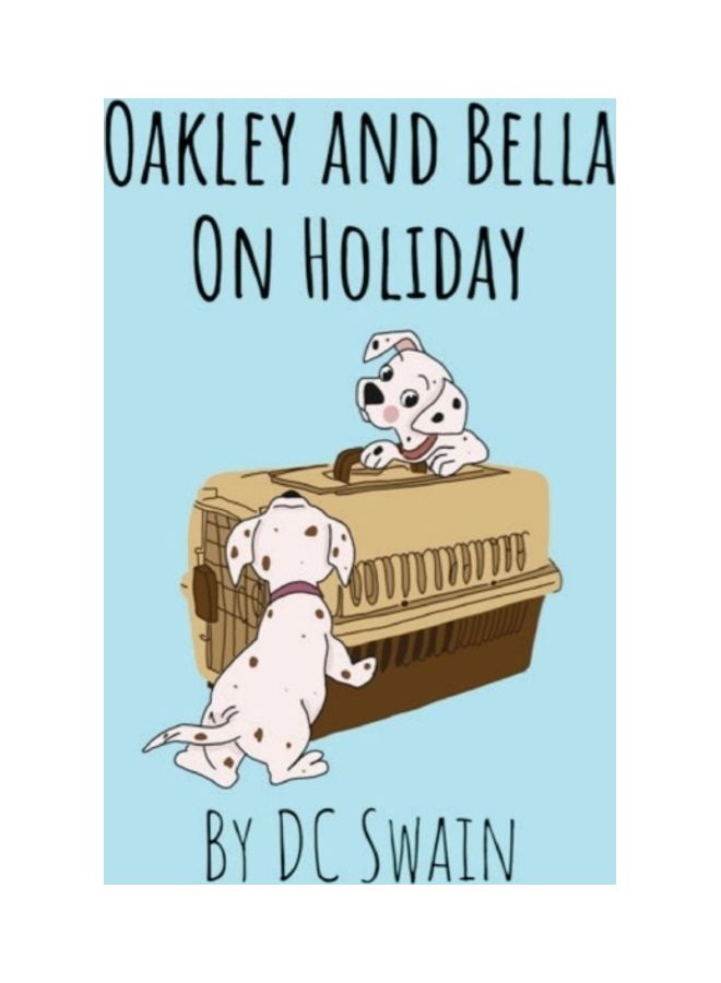 Oakley And Bella On Holiday Paperback English by DC Swain 