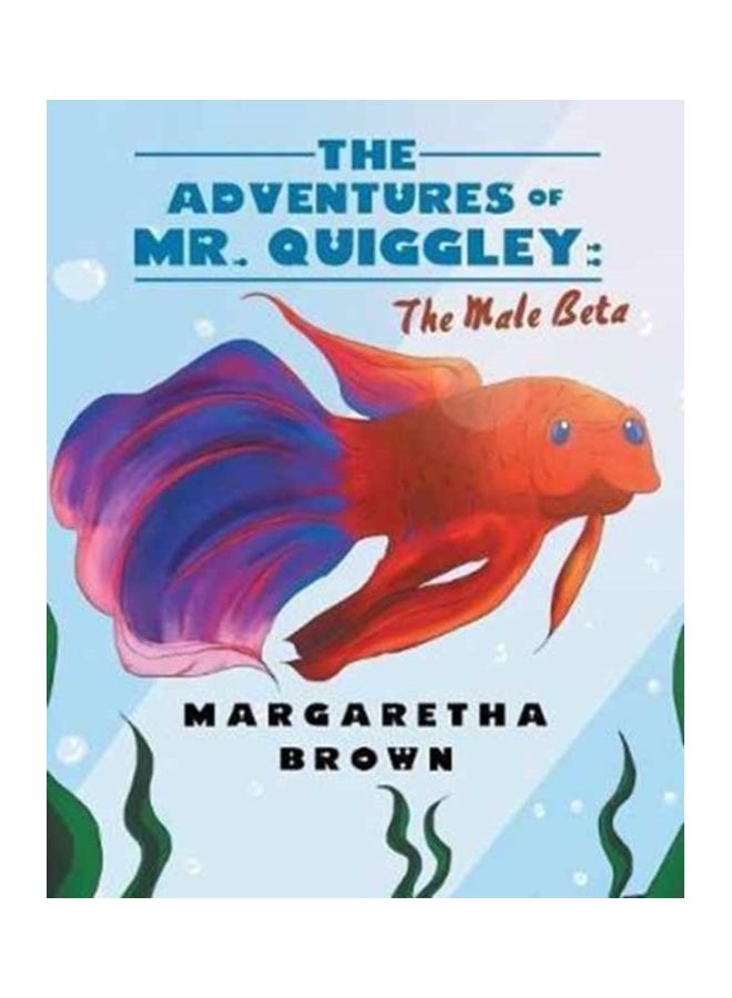 The Adventures Of Mr. Quiggley: The Male Beta Paperback English by Margaretha Brown 
