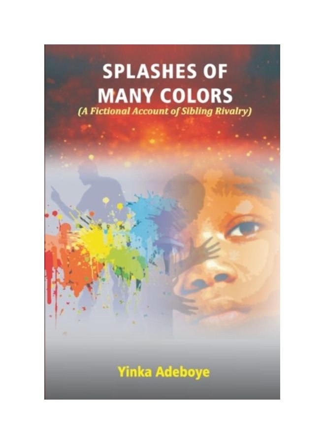 Splashes Of Many Colors : A Fictional Account Of Sibling Rivalry paperback english - 01-Jan-2019