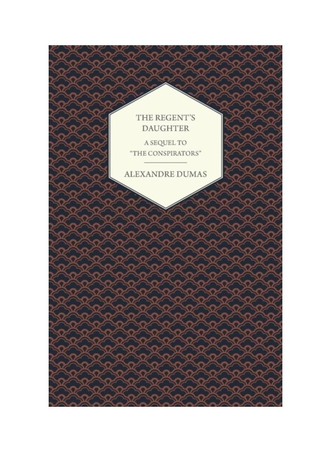 The Regent's Daughter: A Sequel To The Conspirators paperback english 