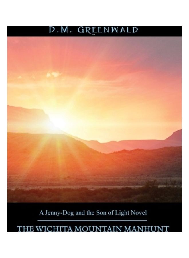 The Wichita Mountain Manhunt: A Jenny-Dog And The Son Of Light Novel Hardcover English by D. M. Greenwald 