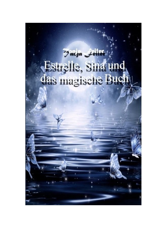 Estrelle, Sina Und Das Magische Buch Paperback German by Tanja Feiler F. - 01-Jan-2018 