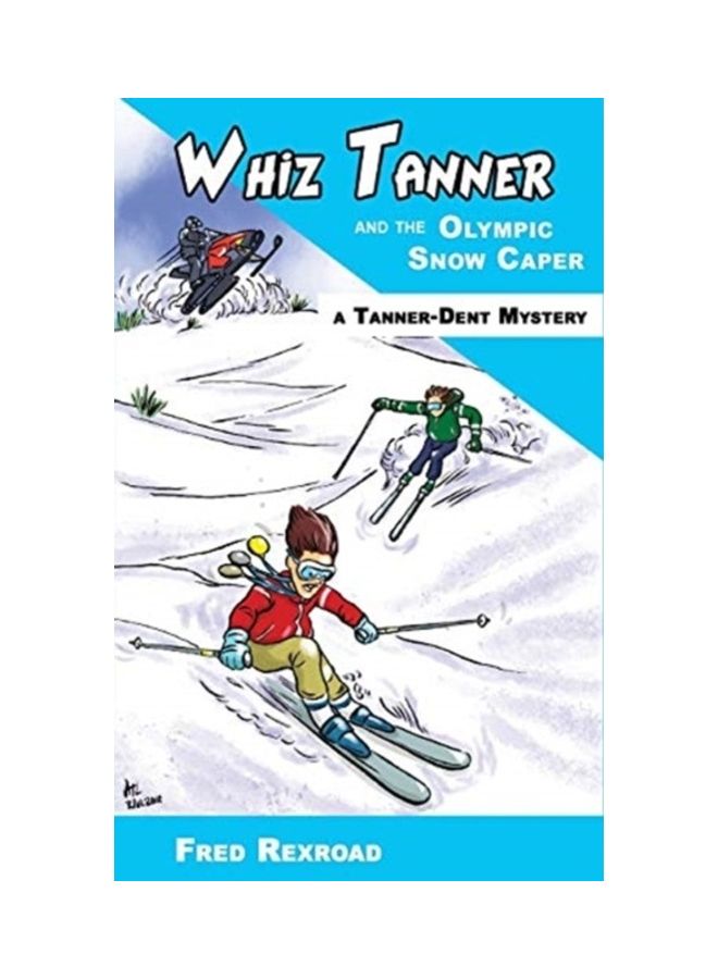 Whiz Tanner And The Olympic Snow Caper Paperback English by Fred Rexroad 