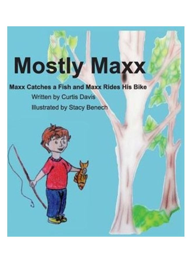 Mostly Maxx: Maxx Catches A Fish And Maxx Rides His Bike Paperback English by Curtis Davis - 01-Jan-2015