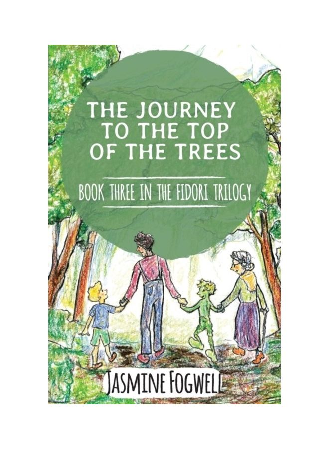 The Fidori Trilogy Book 3: The Journey To The Top Of The Trees Paperback English by Jasmine Fogwell - 01-Jan-2016 